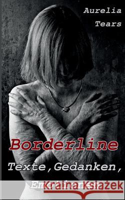 Borderline - Texte, Gedanken, Emotionen Aurelia Tears 9783748166382 Books on Demand - książka