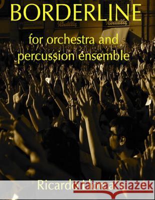 Borderline (for orchestra and percussion ensemble): Complete score Ricardo Llorca 9781493730193 Createspace Independent Publishing Platform - książka