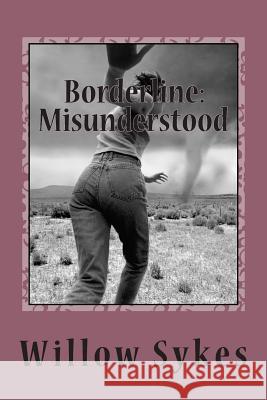 Borderline: Misunderstood: Borderline Personality Disorder from a patient point of view Sykes, Willow J. 9781490438955 Createspace - książka