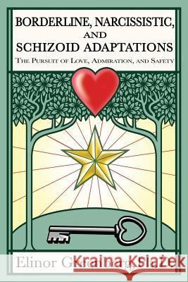 Borderline, Narcissistic, and Schizoid Adaptations: The Pursuit of Love, Admiration, and Safety Elinor Greenber 9781537334226 Createspace Independent Publishing Platform - książka