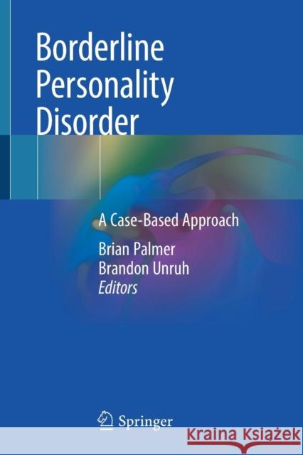 Borderline Personality Disorder: A Case-Based Approach Palmer, Brian 9783319907420 Springer - książka