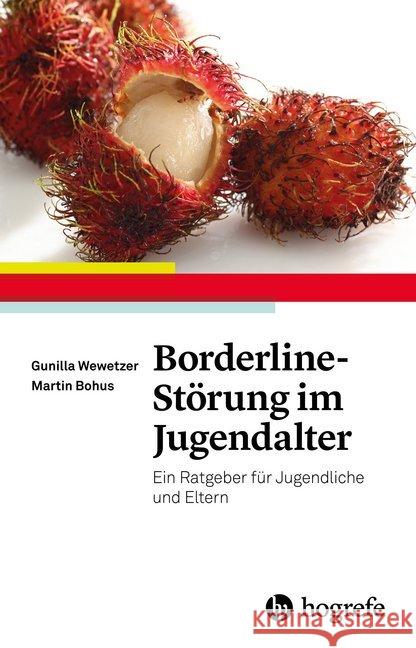 Borderline-Störung im Jugendalter : Ein Ratgeber für Jugendliche und Eltern Wewetzer, Gunilla; Bohus, Martin 9783801725631 Hogrefe Verlag - książka