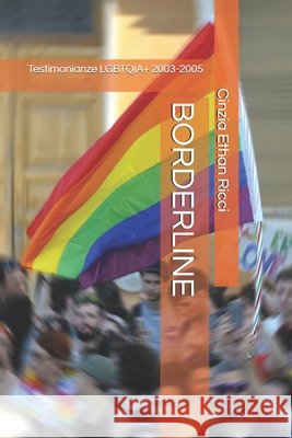 Borderline: Testimonianze LGBTQIA+ 2003-2005 Cinzia Ethan Ricci 9798860750364 Independently Published - książka