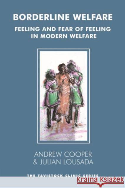 Borderline Welfare: Feeling and Fear of Feeling in Modern Welfare Andrew Cooper Julian Lousada 9781855759053 Karnac Books - książka