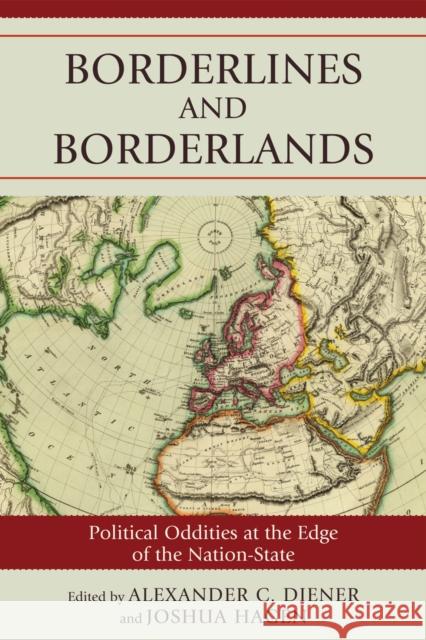 Borderlines and Borderlands: Political Oddities at the Edge of the Nation-State Diener, Alexander C. 9780742556355 Rowman & Littlefield Publishers, Inc. - książka