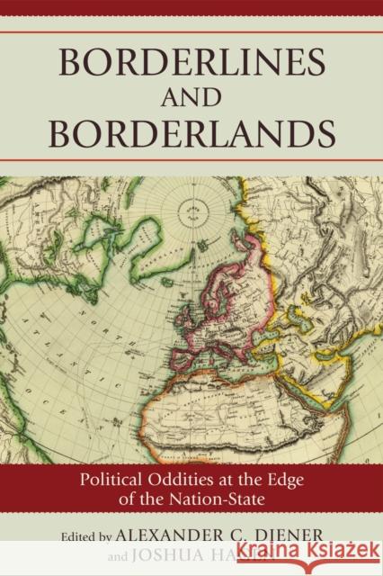 Borderlines and Borderlands: Political Oddities at the Edge of the Nation-State Diener, Alexander C. 9780742556362 Rowman & Littlefield Publishers, Inc. - książka