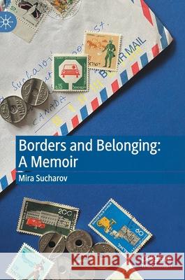 Borders and Belonging: A Memoir Mira Sucharov 9783030537319 Palgrave MacMillan - książka