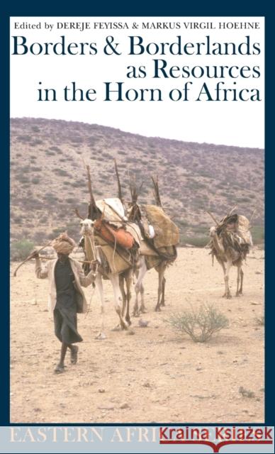 Borders and Borderlands as Resources in the Horn of Africa Markus Virgil Hoehne Dereje Feyissa 9781847010186 James Currey - książka