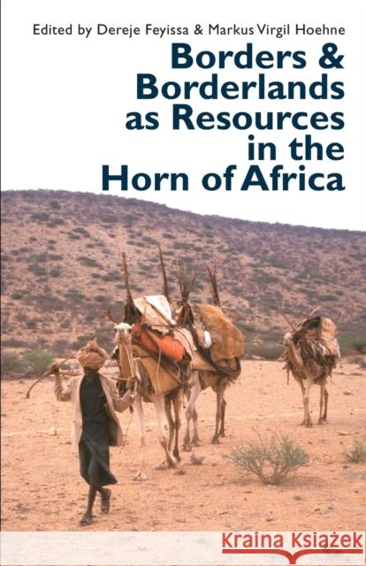 Borders and Borderlands as Resources in the Horn of Africa Markus Vigil Hoehne Dereje Feyissa Markus Vigil Hoehne 9781847011336 James Currey - książka