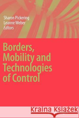 Borders, Mobility and Technologies of Control Sharon Pickering, Leanne Weber 9789048172214 Springer - książka