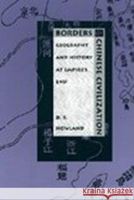 Borders of Chinese Civilization: Geography and History at Empire's End D. R. Howland Douglas Howland 9780822317753 Duke University Press - książka