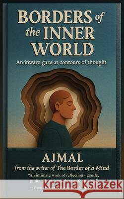 Borders of the Inner World: An inward gaze at contours of thought Ajmal 9789334422757 Harborlight Publishing - książka