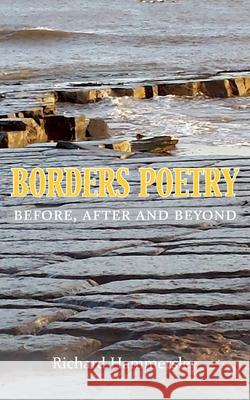 Borders Poetry: Before, After and Beyond Richard Hammersley 9781839756399 Grosvenor House Publishing Ltd - książka