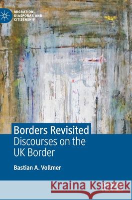 Borders Revisited: Discourses on the UK Border Vollmer, Bastian A. 9783030783303 Palgrave MacMillan - książka