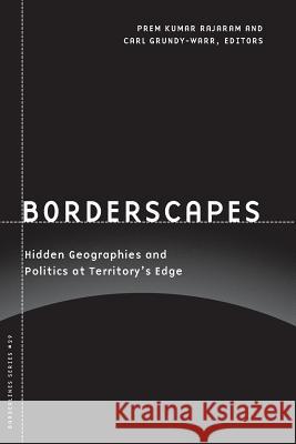 Borderscapes: Hidden Geographies and Politics at Territory's Edge Volume 29 Rajaram, Prem Kumar 9780816649266 University of Minnesota Press - książka