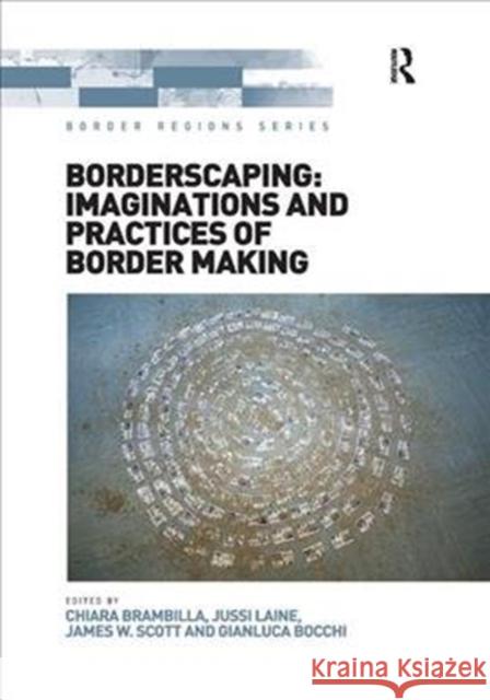 Borderscaping: Imaginations and Practices of Border Making Chiara Brambilla Jussi Laine Gianluca Bocchi 9781138308411 Routledge - książka