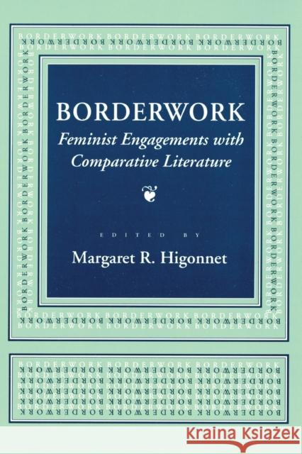 Borderwork: Feminist Engagements with Comparative Literature Margaret R. Higonnet 9781501727948 Cornell University Press - książka