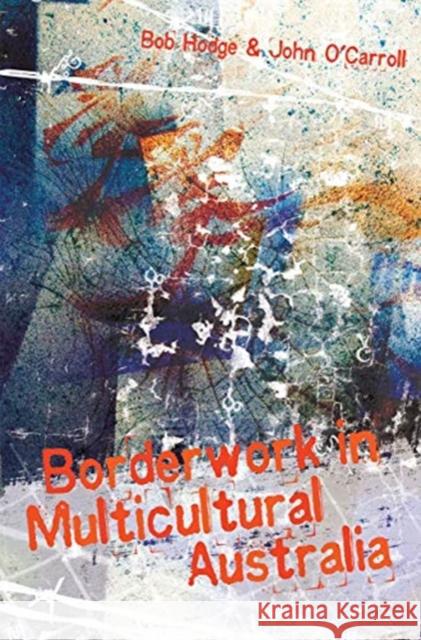 Borderwork in Multicultural Australia Bob Hodge John O'Carroll 9780367717582 Routledge - książka