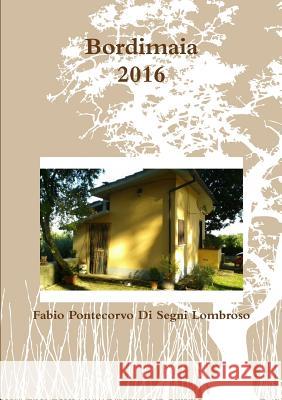 Bordimaia: 2016 Fabio Pontecorvo Di Segni Lombroso 9781326891190 Lulu.com - książka