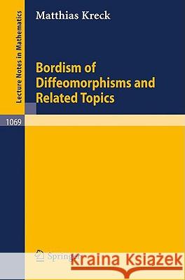 Bordism of Diffeomorphisms and Related Topics M. Kreck 9783540133629 Springer - książka