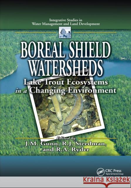 Boreal Shield Watersheds: Lake Trout Ecosystems in a Changing Environment John Gunn Robert John Steedman Richard Ryder 9780367395056 CRC Press - książka