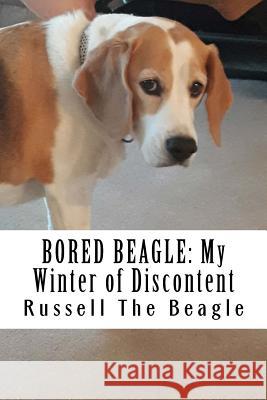 Bored Beagle: My Winter of Discontent Russell Th 9781720602576 Createspace Independent Publishing Platform - książka