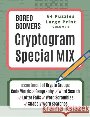 Bored Boomers CRYPTOGRAM SPECIAL MIX - 64 Puzzles Large Print - Vol 2: Assortment of Crypto Groups, Code Words, Geography, Word Search, Letter Falls, Beesville Books 9781677880683 Independently Published - książka