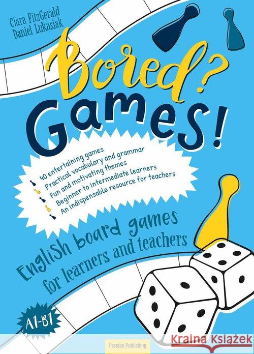 Bored? Games! Gry do nauki j.ang A1-B1 FitzGerald Ciara Łukasiak Daniel 9788364211973 Preston Publishing - książka
