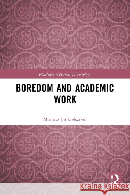 Boredom and Academic Work Mariusz Finkielsztein 9781032018386 Routledge - książka