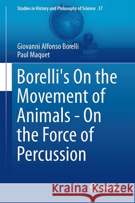 Borelli's on the Movement of Animals - On the Force of Percussion Borelli, Giovanni Alfonso 9783319084961 Springer - książka
