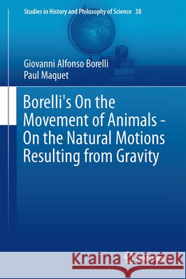 Borelli's on the Movement of Animals - On the Natural Motions Resulting from Gravity Borelli, Giovanni Alfonso 9783319085357 Springer - książka