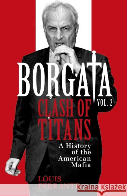 Borgata: Clash of Titans: A History of the American Mafia Louis Ferrante 9781399618502 Orion Publishing Co - książka