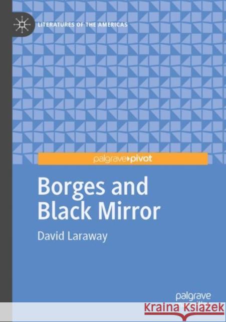 Borges and Black Mirror David Laraway 9783030442408 Palgrave Pivot - książka