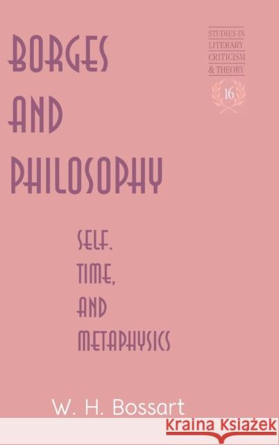 Borges and Philosophy; Self, Time, and Metaphysics W. H Bossart 9780820461021 Peter Lang Publishing Inc - książka