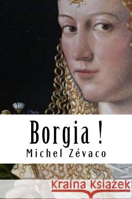 Borgia ! Michel Zevaco 9781717510549 Createspace Independent Publishing Platform - książka