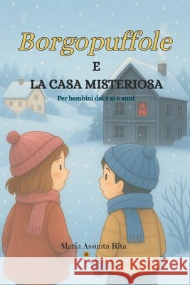 Borgopuffole e la casa misteriosa: Per bambini dai 3 ai 5 anni Cuccu, Valeria, Rita, Maria Assunta 9798252716152 Independently Published - książka