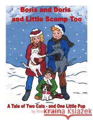 Boris and Doris and Little Scamp Too: A Tale of Two Cats - and One Little Pup Hawkins, Rosie 9781493524457 Createspace - książka