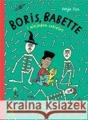 Boris, Babette i niejeden szkielet Tanja Esch 9788364634659 Tashka - książka