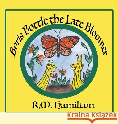 Boris Bottle the Late Bloomer R. M. Hamilton 9781925888164 Wendy Hamilton - książka