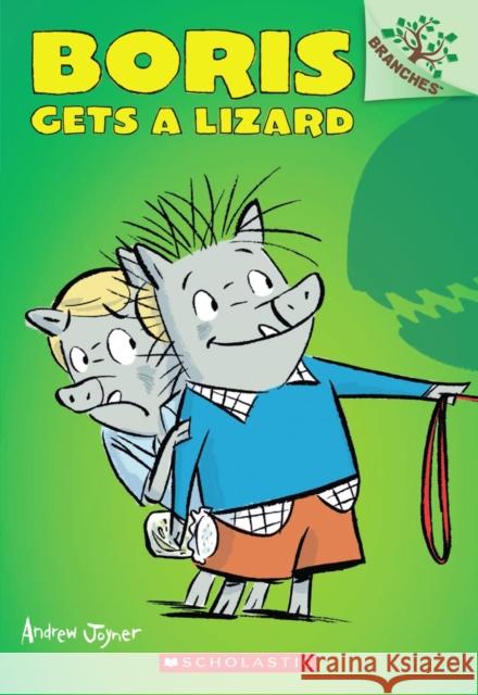 Boris Gets a Lizard: A Branches Book (Boris #2): Volume 2 Joyner, Andrew 9780545484473 Branches - książka