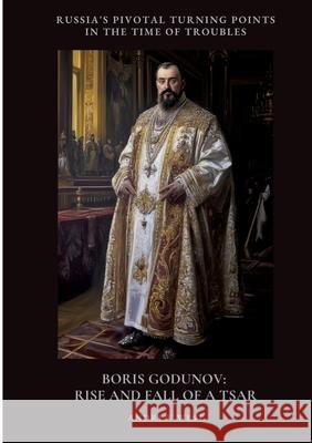 Boris Godunov: Rise and Fall of a Tsar West, Andrew 9783384458070 tredition - książka