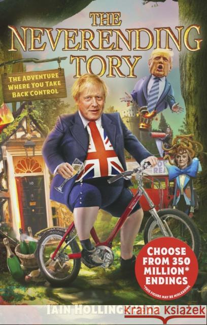 Boris Johnson: The Neverending Tory: The Adventure Where You Take Back Control Iain Hollingshead 9781787636927 Transworld Publishers Ltd - książka