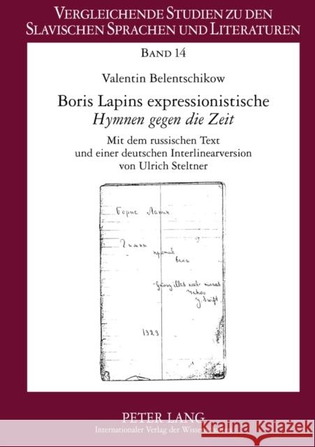 Boris Lapins Expressionistische «Hymnen Gegen Die Zeit»: Mit Dem Russischen Text Und Einer Deutschen Interlinearversion Von Ulrich Steltner Belentschikow, Renate 9783631615874 Lang, Peter, Gmbh, Internationaler Verlag Der - książka