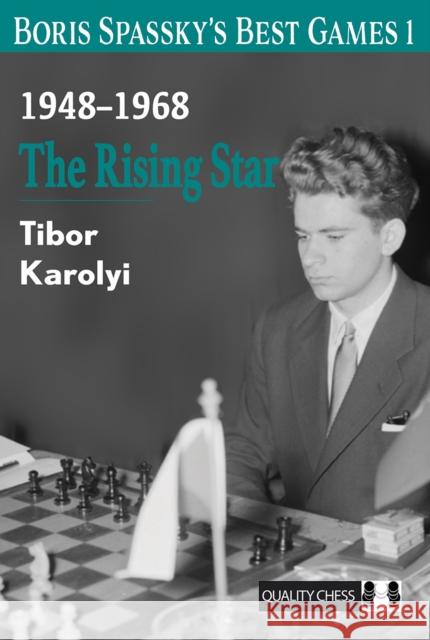 Boris Spassky’s Best Games 1: The Rising Star Tibor Karolyi 9781784832001 Quality Chess UK LLP - książka