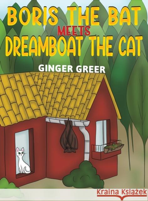 Boris the Bat Meets Dreamboat the Cat Ginger Greer 9781398402072 Austin Macauley Publishers - książka