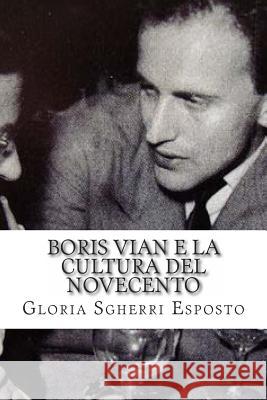 Boris Vian e la Cultura del Novecento Sgherri Esposto, Gloria 9788899049065 Contino Editori - książka
