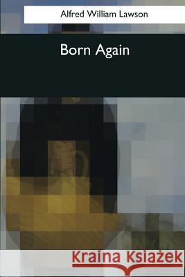 Born Again Alfred William Lawson 9781544073989 Createspace Independent Publishing Platform - książka