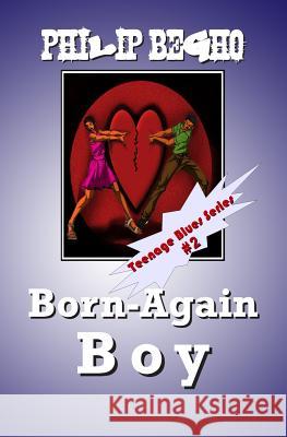 Born-Again Boy: Teenage Blues Series Philip Begho 9781468193220 Createspace - książka