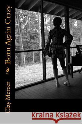 Born Again Crazy Clay Mercer 9781540415486 Createspace Independent Publishing Platform - książka