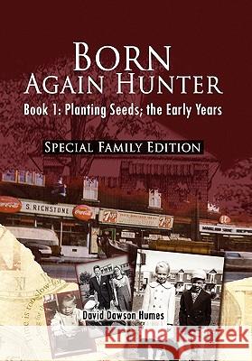 Born Again Hunter - Special Family Edition David Dawson Humes 9781456826420 Xlibris Corporation - książka